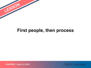 First people, then process
 