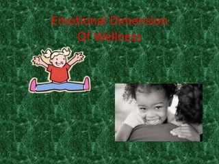 Emotional Dimension
Of Wellness
 