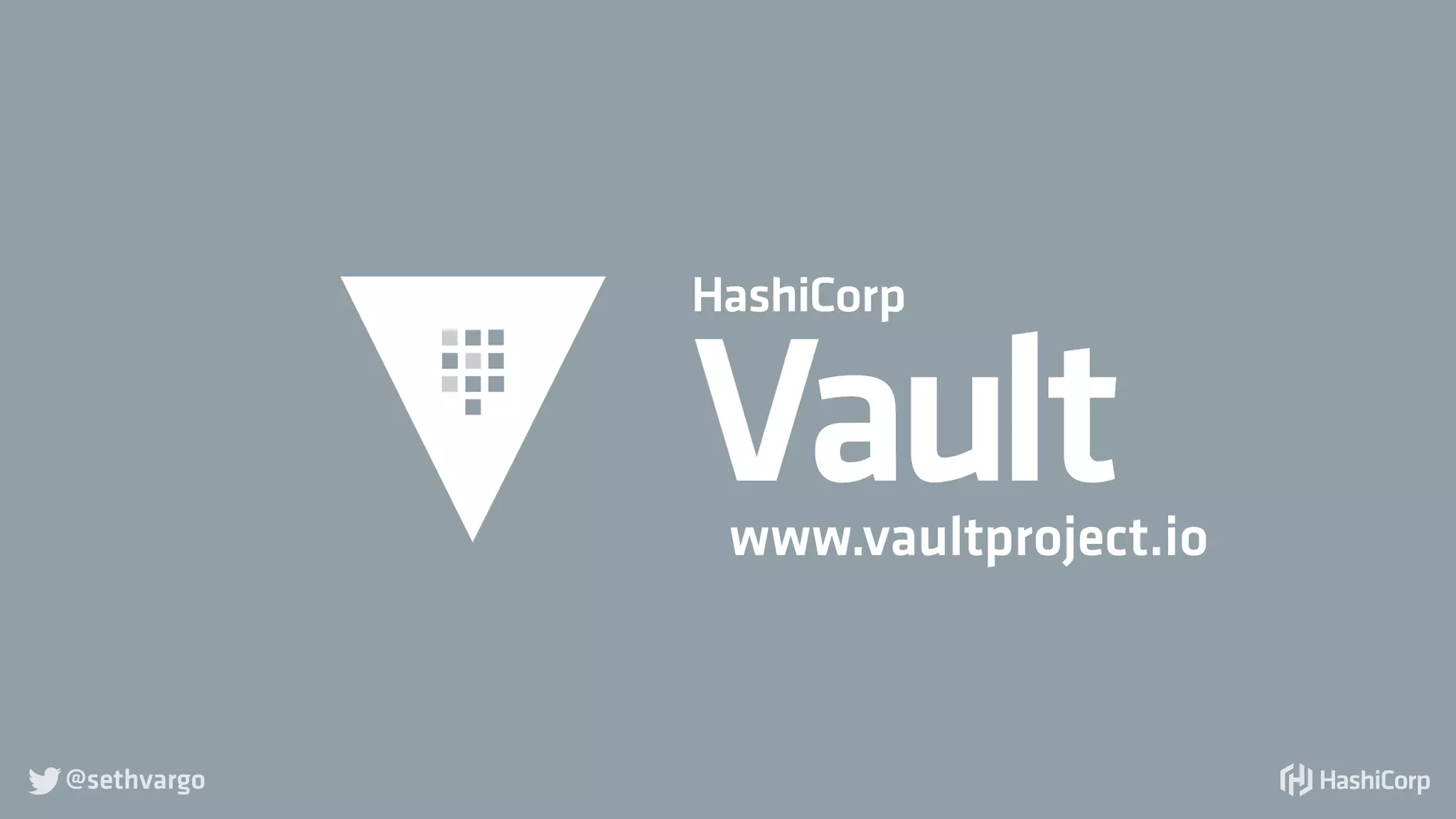 @sethvargo
www.vaultproject.io