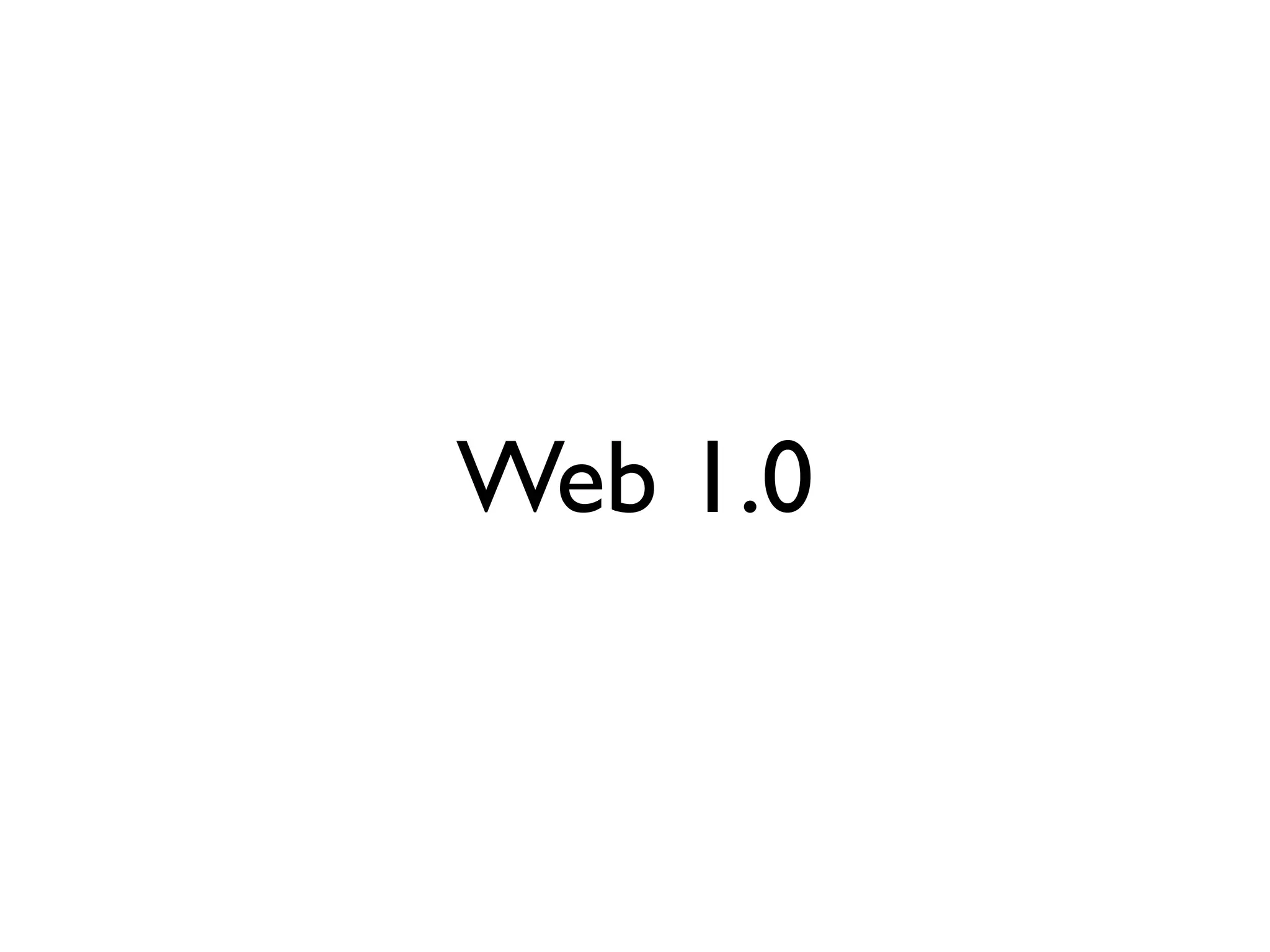Web 1.0
 