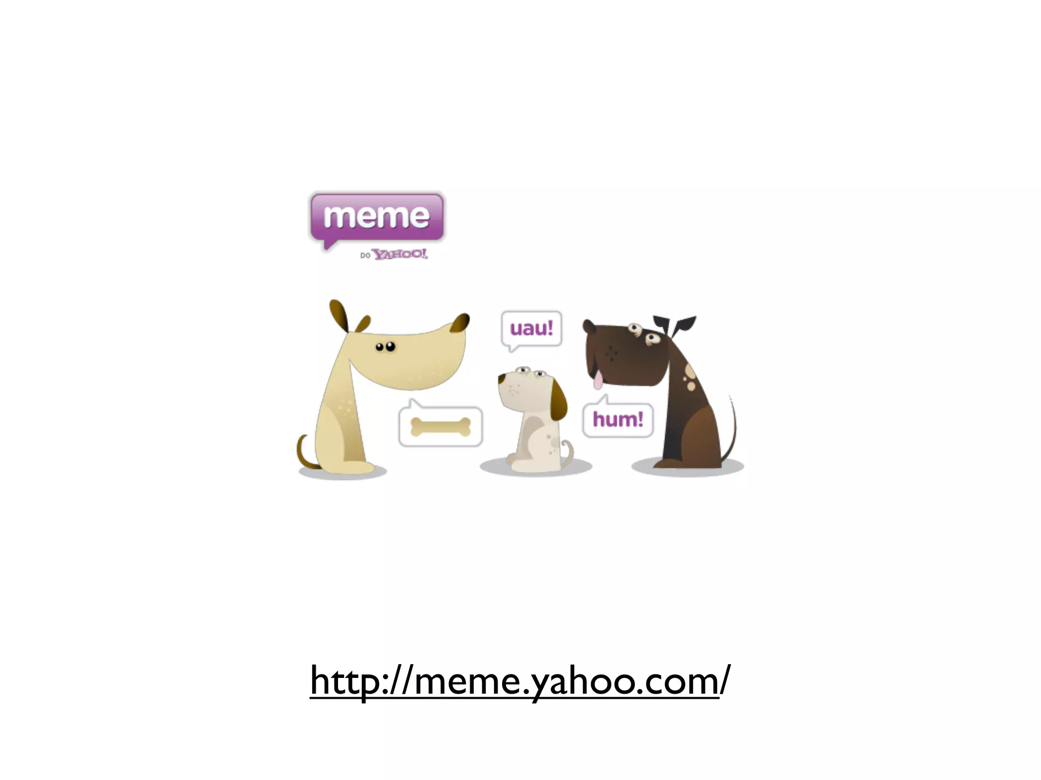 http://meme.yahoo.com/
 