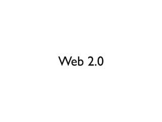 Web 2.0
 