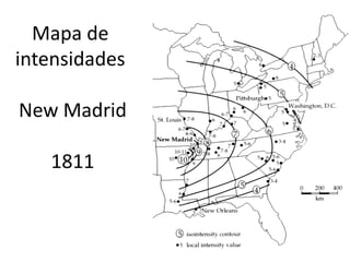 Mapa de
intensidades
New Madrid
1811
 