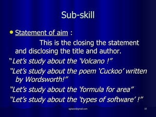 Sub-skill <ul><li>Statement of aim  : </li></ul><ul><li>This is the closing the statement and disclosing the title and aut...