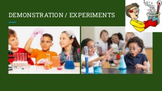 DEMONSTRATION / EXPERIMENTS
 