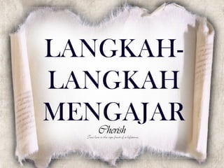 LANGKAH-
LANGKAH
MENGAJAR
 