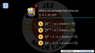 A
B
C
D
1
What is the set builder form of the set
{1, 3, 7, 15, 31}?
 