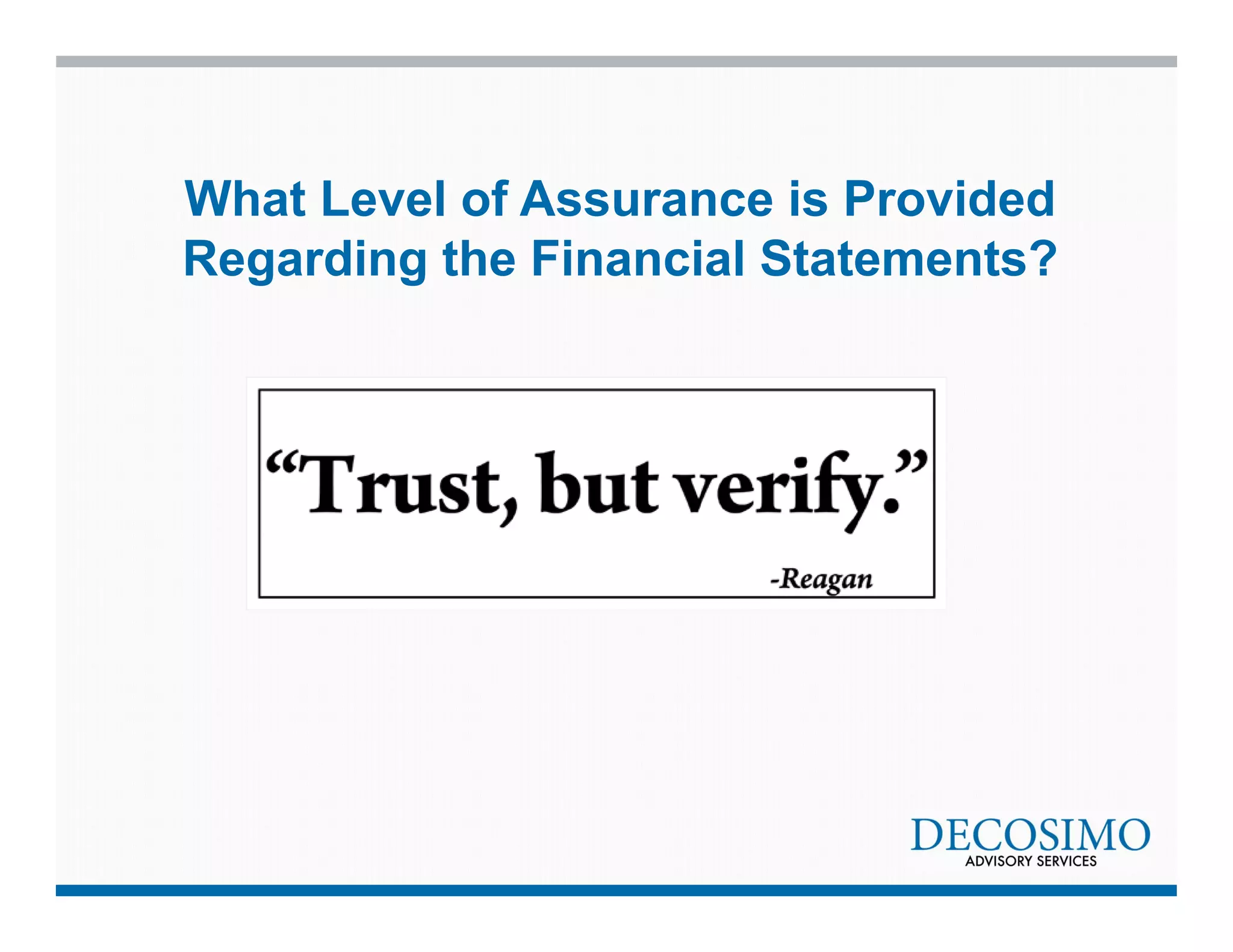 What Level of Assurance is Provided 
Regarding the Financial Statements? 
 