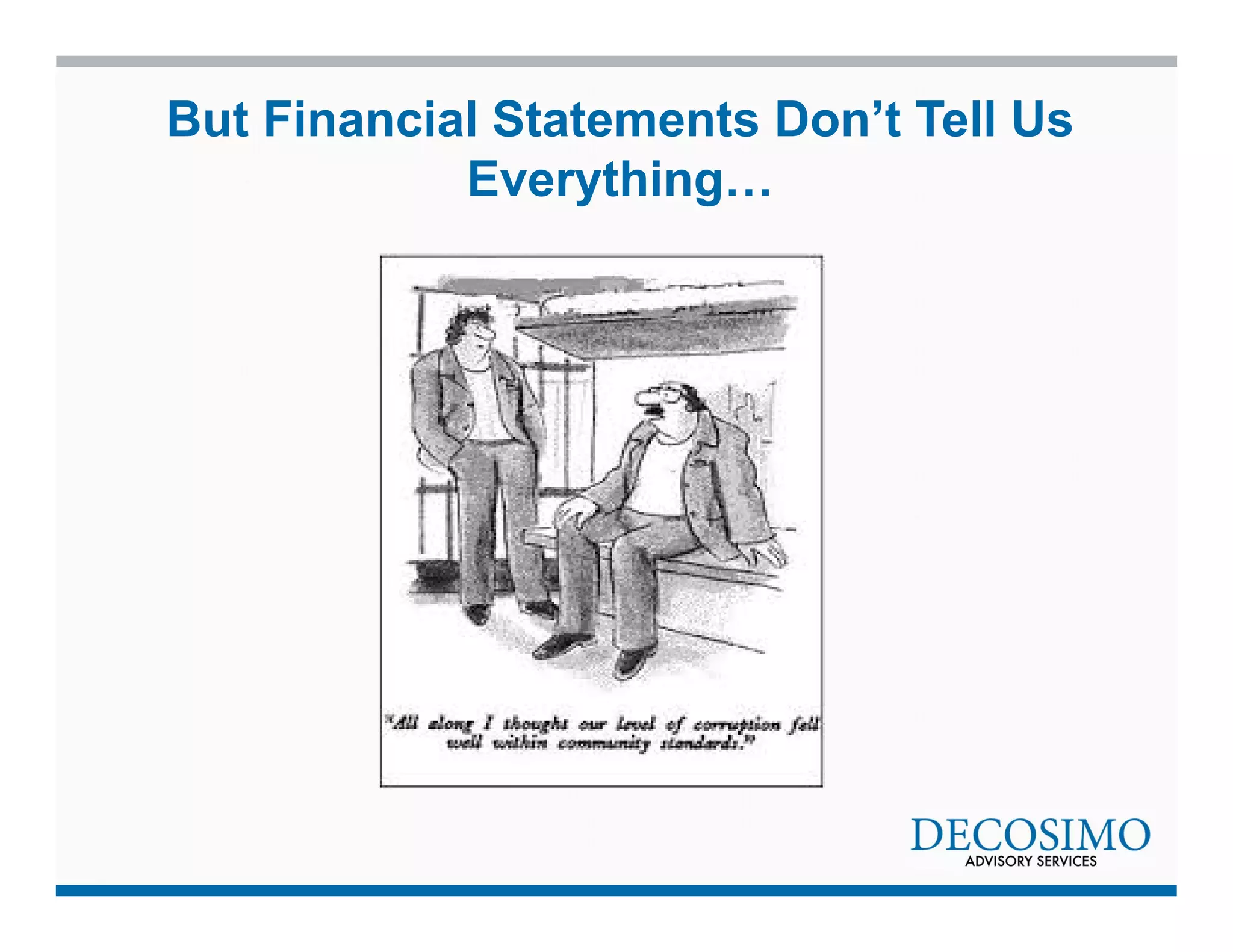But Financial Statements Don’t Tell Us 
Everything… 
 