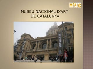 MUSEU NACIONAL D’ART<br /> DE CATALUNYA<br />