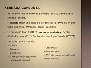XERRADA CONJUNTAFa 40 anys neix el Barri de Bellvitge, on actualment està situada l’escola. 