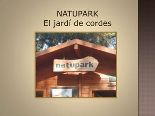 NATUPARK El jardí de cordes