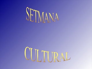 SETMANA CULTURAL 