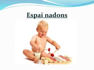 Espai nadons 
 