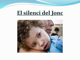 El silenci del Jonc 
 