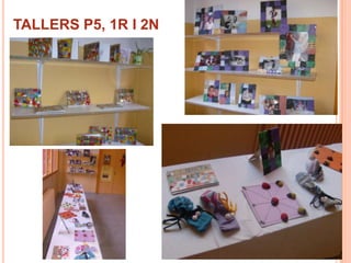 TALLERS P5, 1R I 2N
 