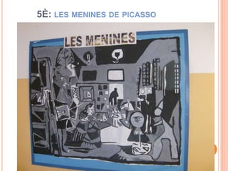 5È: LES MENINES DE PICASSO
 