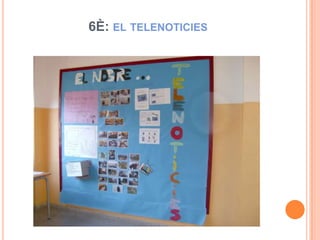 6È: EL TELENOTICIES
 
