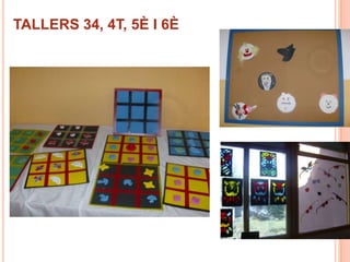 TALLERS 34, 4T, 5È I 6È
 