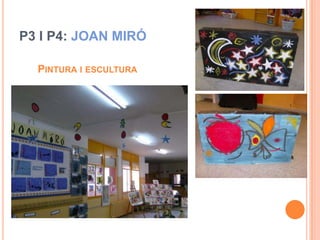 P3 I P4: JOAN MIRÓ

  PINTURA I ESCULTURA
 