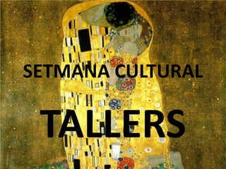 SETMANA CULTURAL TALLERS 