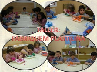 TALLER: FABRIQUEM PLASTILINA
