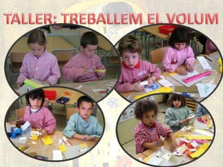 TALLER: TREBALLEM EL VOLUM