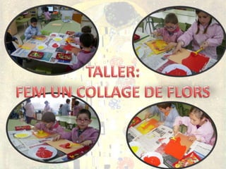 TALLER:FEM UN COLLAGE DE FLORS