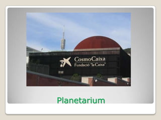 Planetarium
 