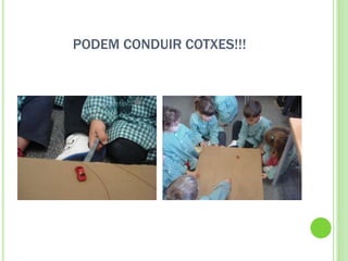 PODEM CONDUIR COTXES!!!
 