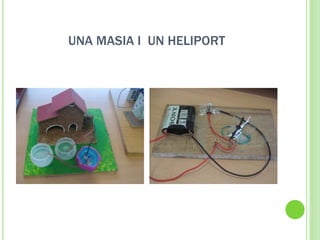 UNA MASIA I UN HELIPORT
 