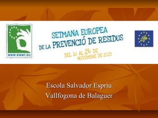 Escola Salvador Espriu
Vallfogona de Balaguer

 