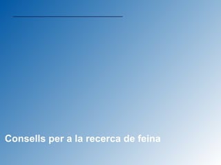 Consells per a la recerca de feina 