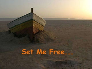 Set Me Free... 