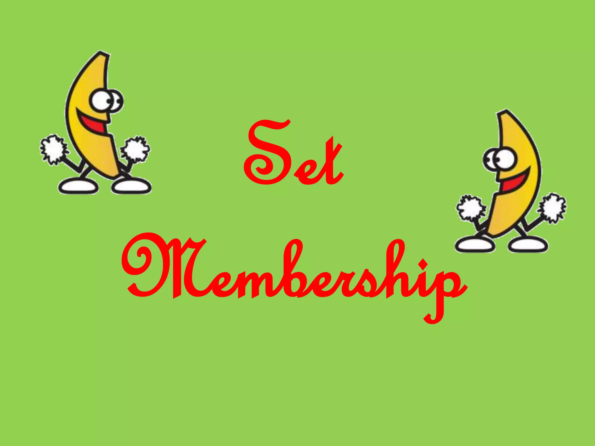 Set
Membership