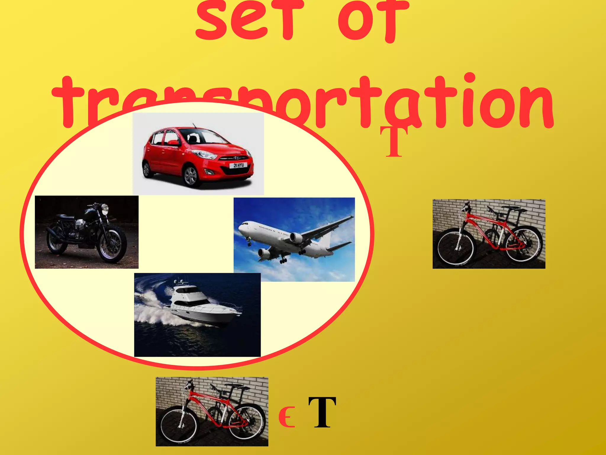 set of
transportationT
ϵ T