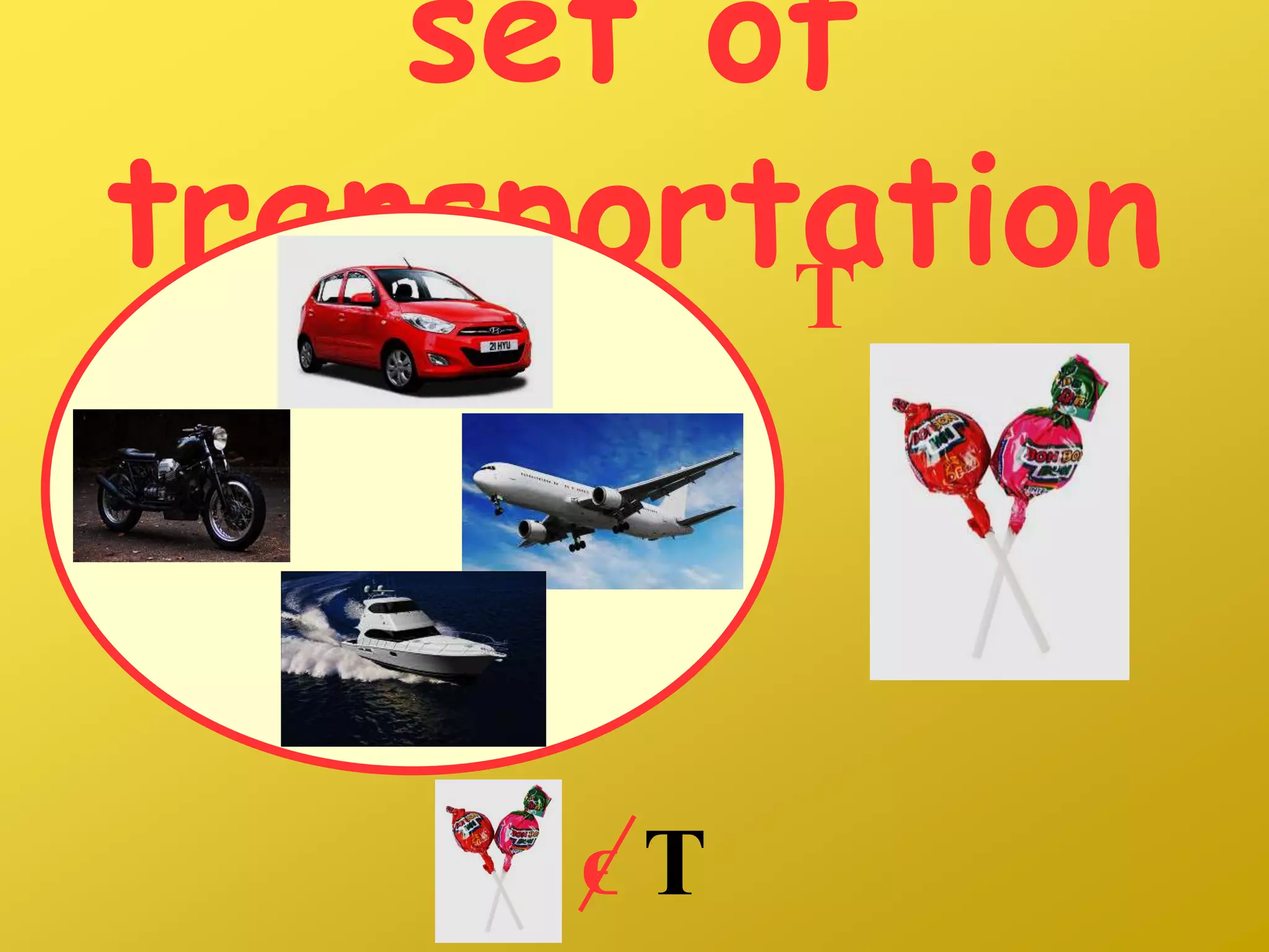 set of
transportationT
ϵ T