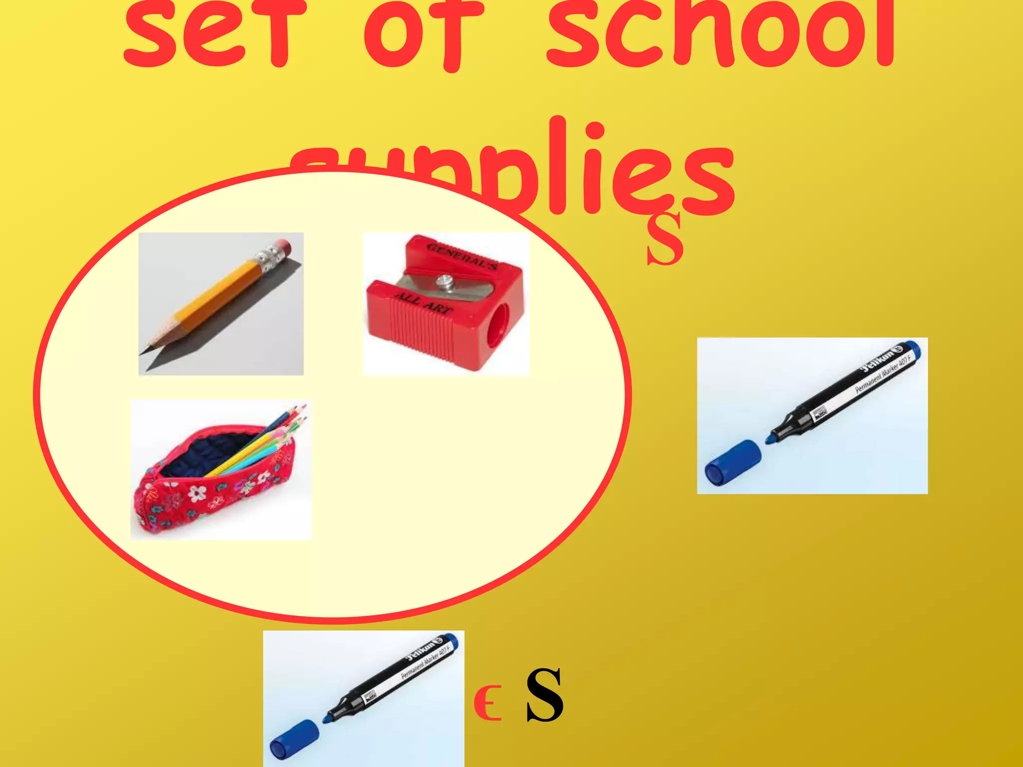 set of school
suppliesS
ϵ S