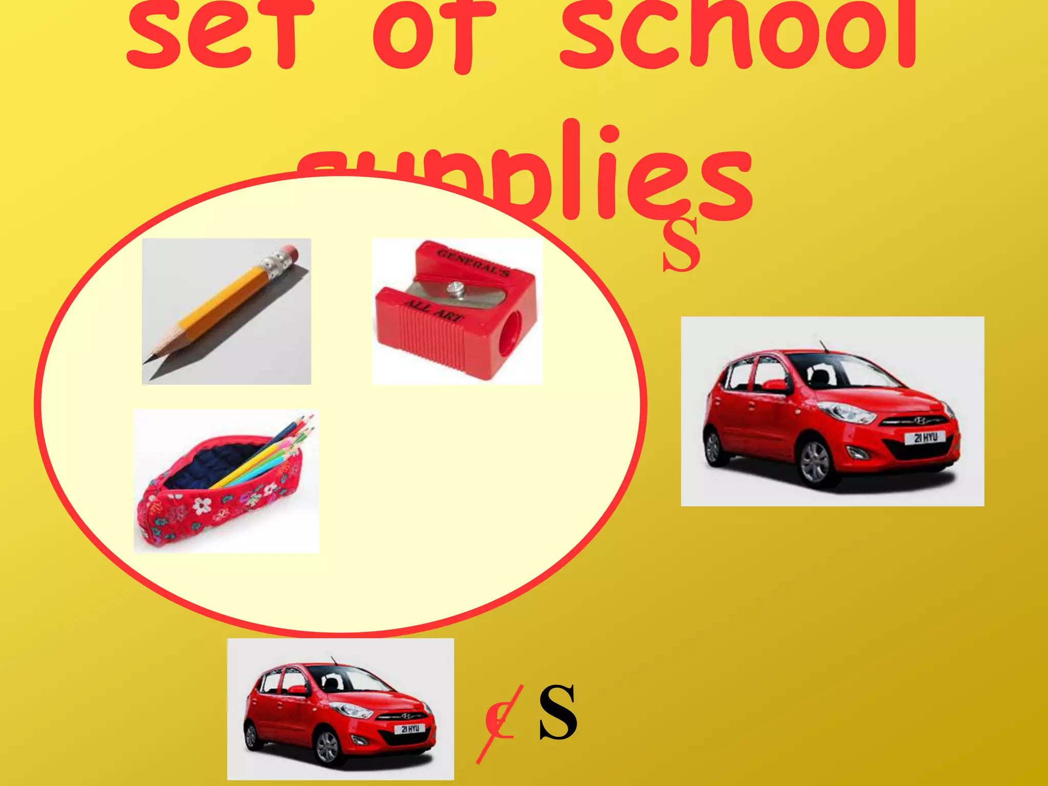 set of school
suppliesS
ϵ S