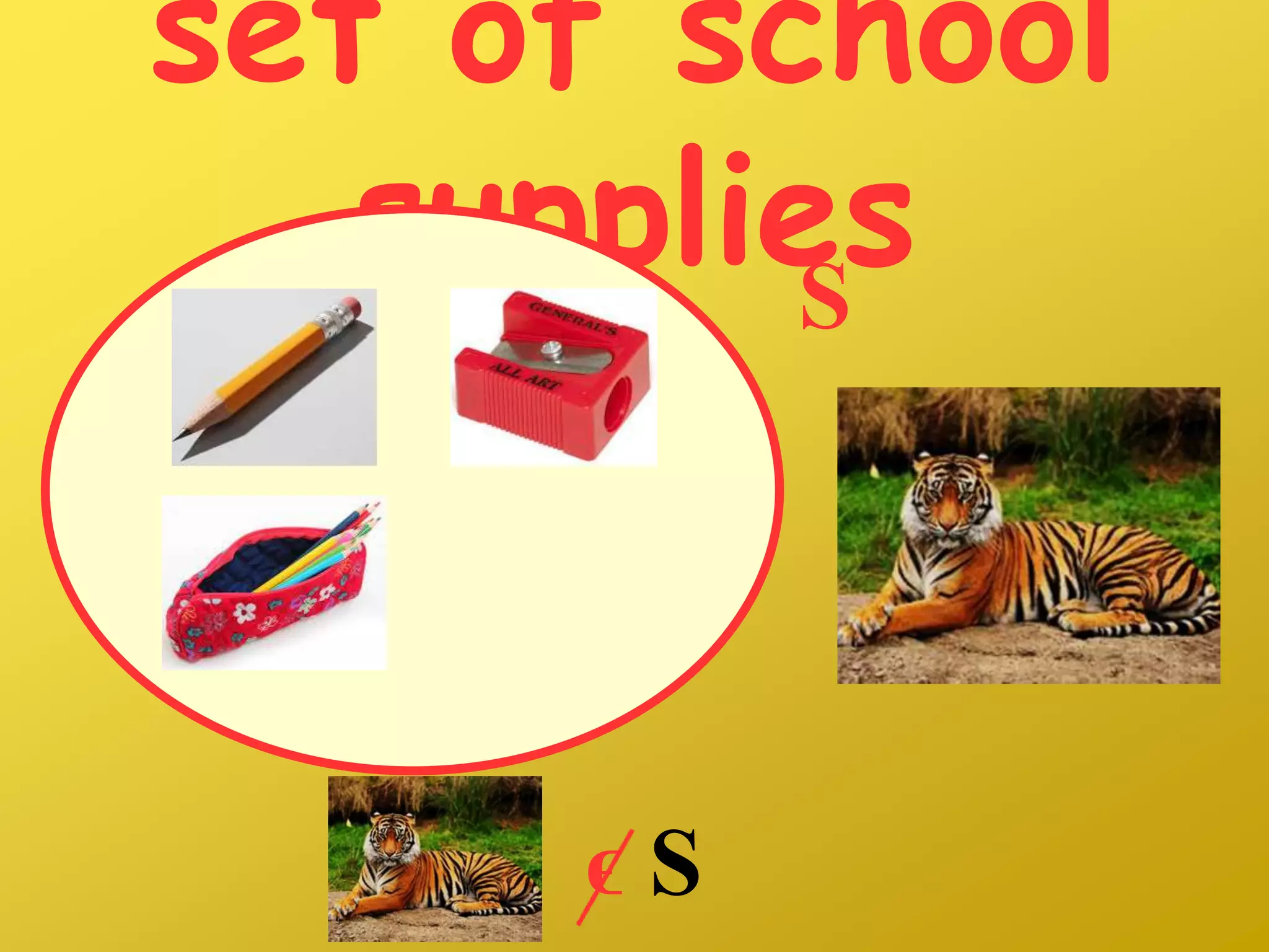 set of school
suppliesS
ϵ S