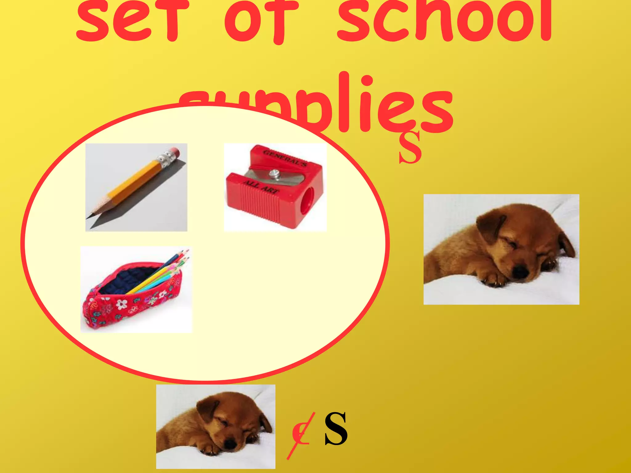 set of school
suppliesS
ϵ S