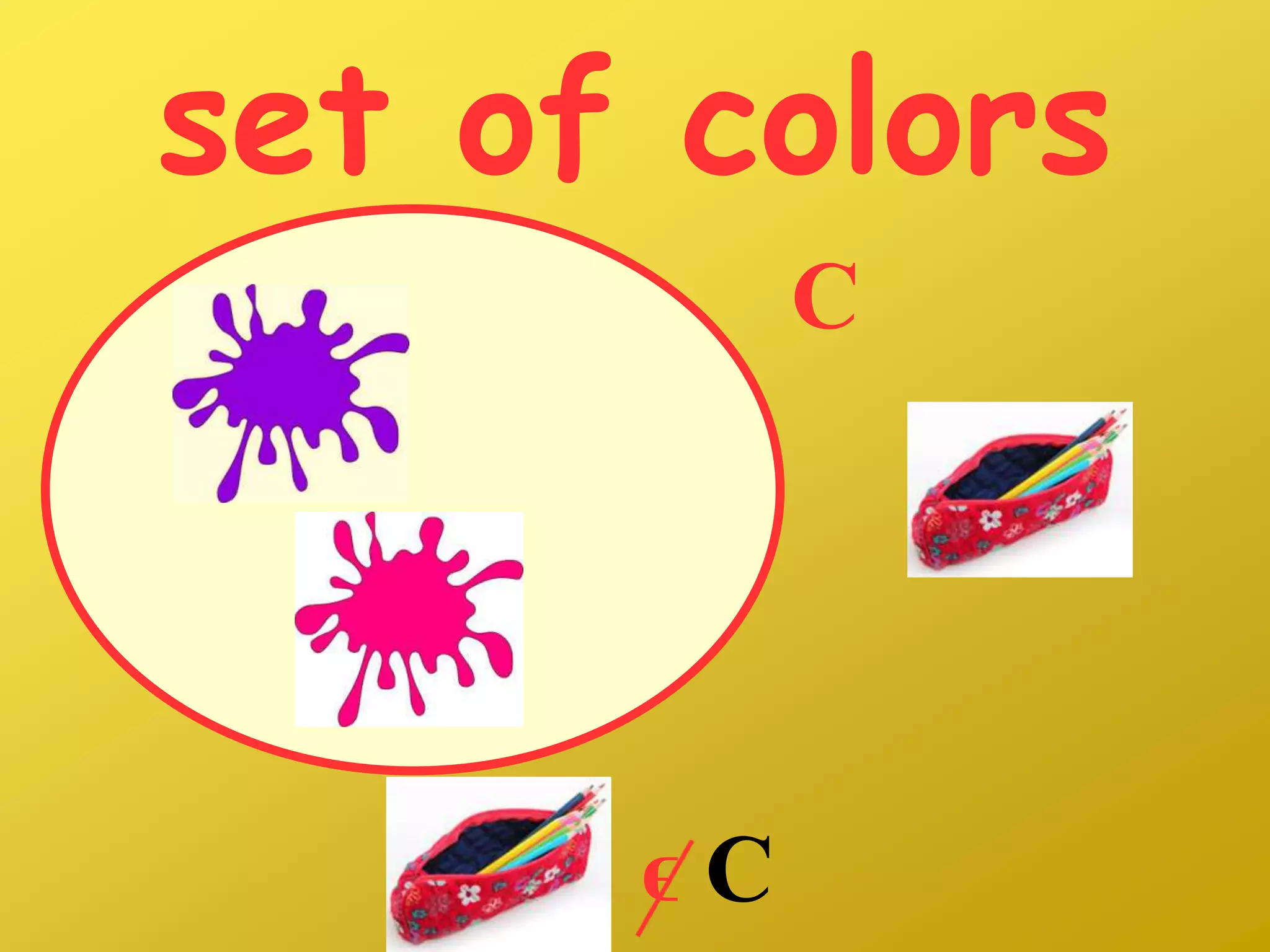 set of colors
C
ϵ C