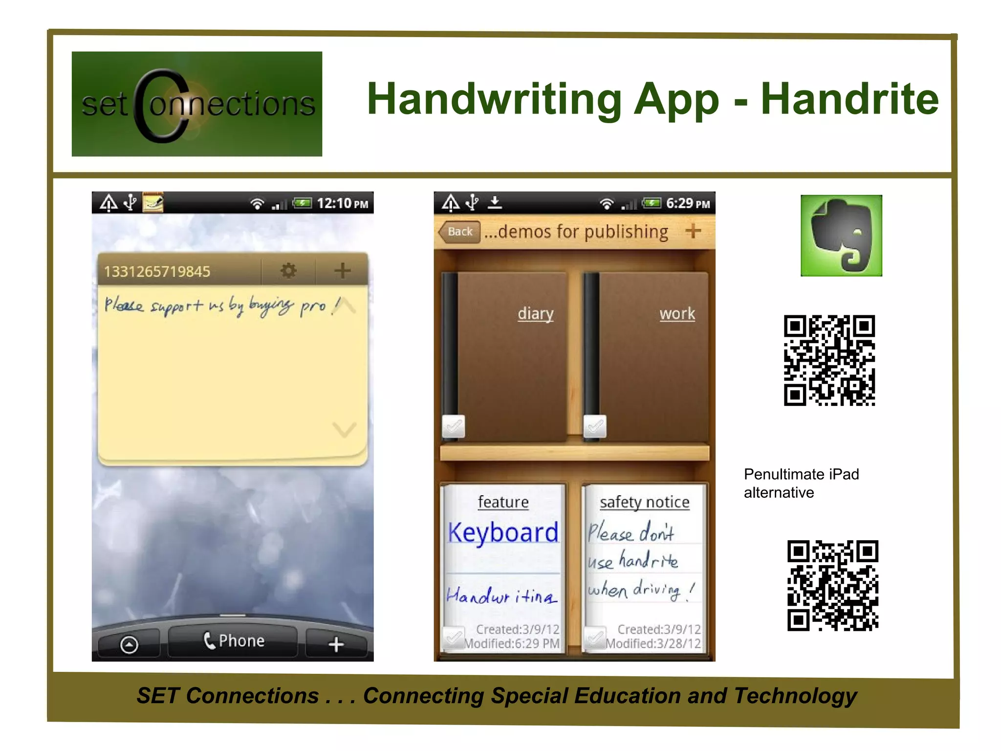 Handwriting App - Handrite




                                                      Penultimate iPad
                                                      alternative




SET Connections . . . Connecting Special Education and Technology
 