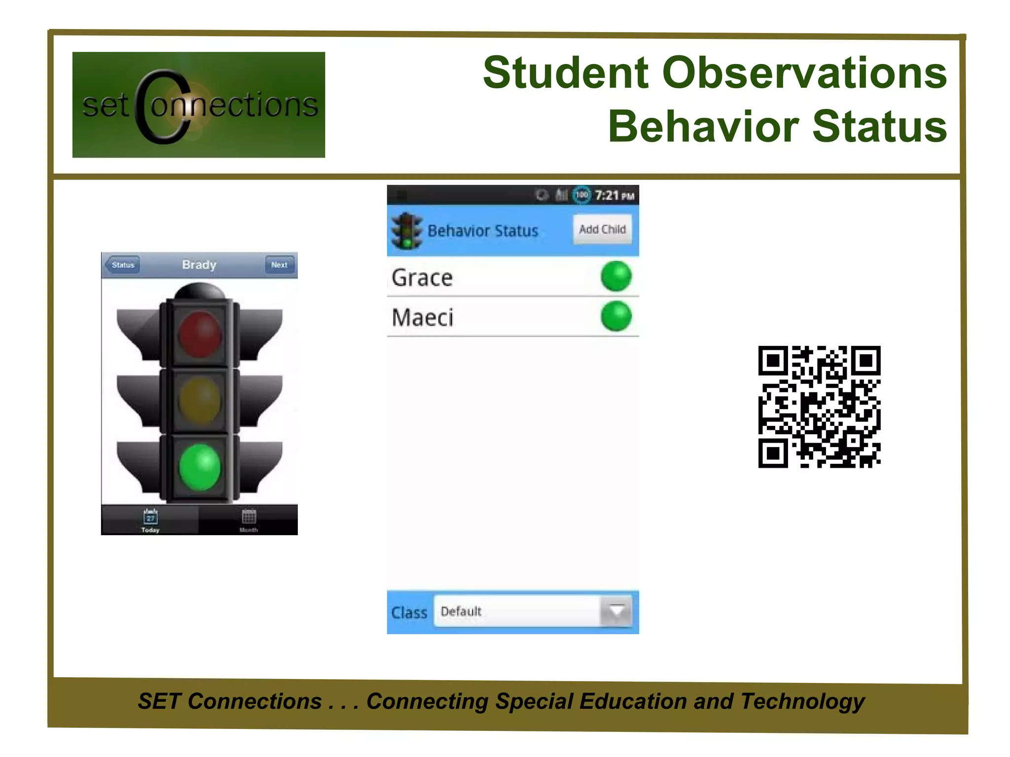 Student Observations
                                   Behavior Status




SET Connections . . . Connecting Special Education and Technology
 
