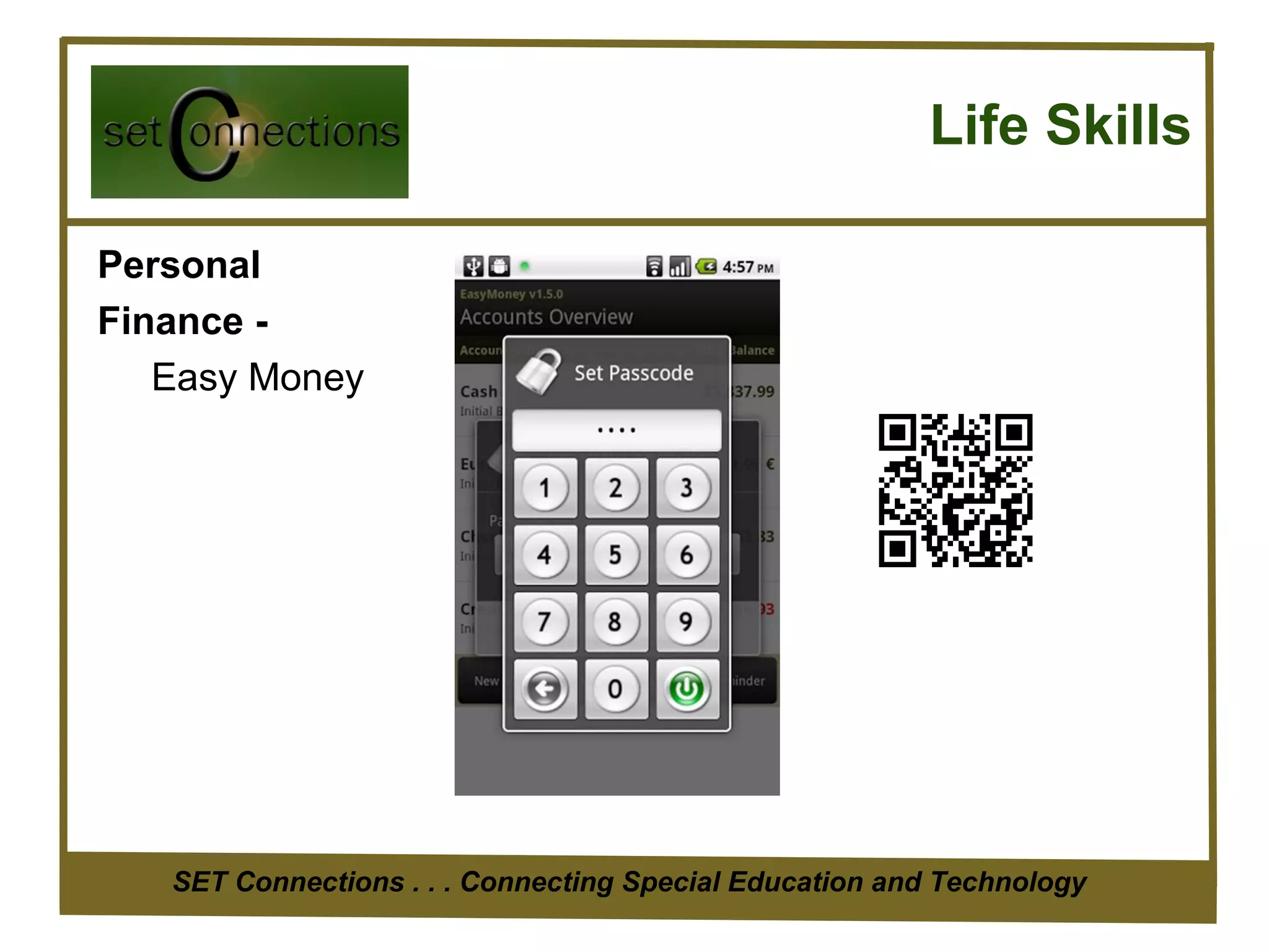 Life Skills

Personal
Finance -
   Easy Money




   SET Connections . . . Connecting Special Education and Technology
 