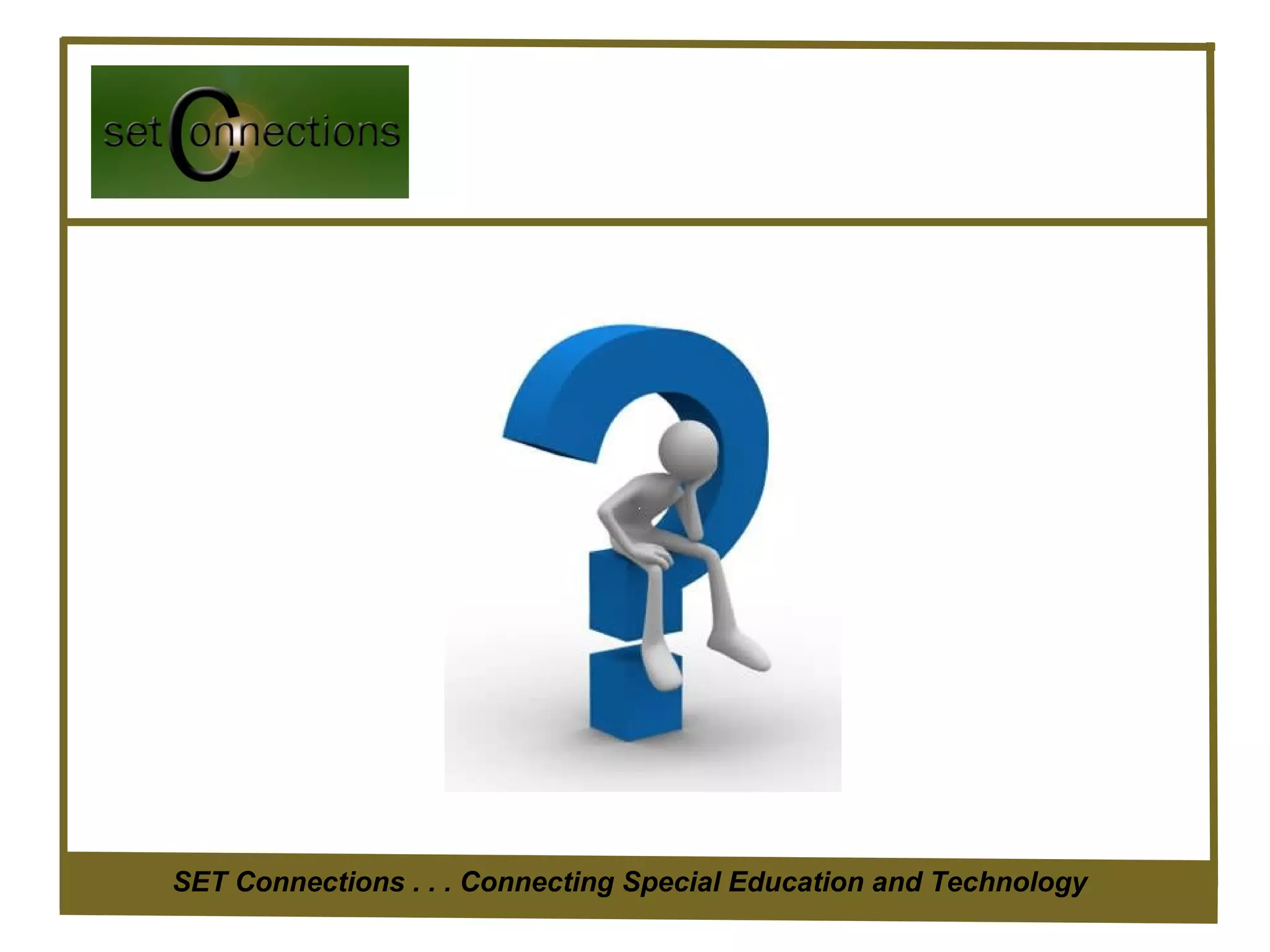SET Connections . . . Connecting Special Education and Technology
 