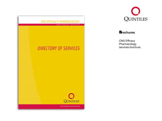 Brochures ﻿ CNS Efficacy Pharmacology  services brochure. 