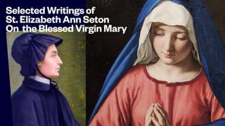 SelectedWritingsof
St.ElizabethAnnSeton
On theBlessedVirginMary
 