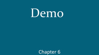 Chapter 6
Demo
 