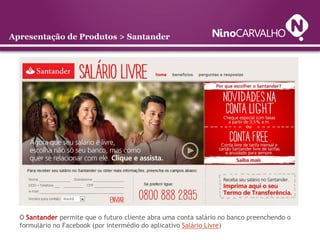 Apresentação de Produtos > Santander




                    Aplicativo para celulares – Santander Móvel
 